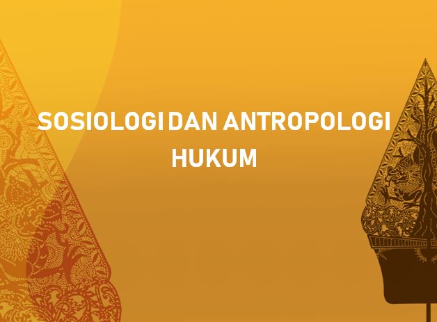 SOSIOLOGI DAN ANTROPOLOGI HUKUM - HES VII A (TA.2020-2021)