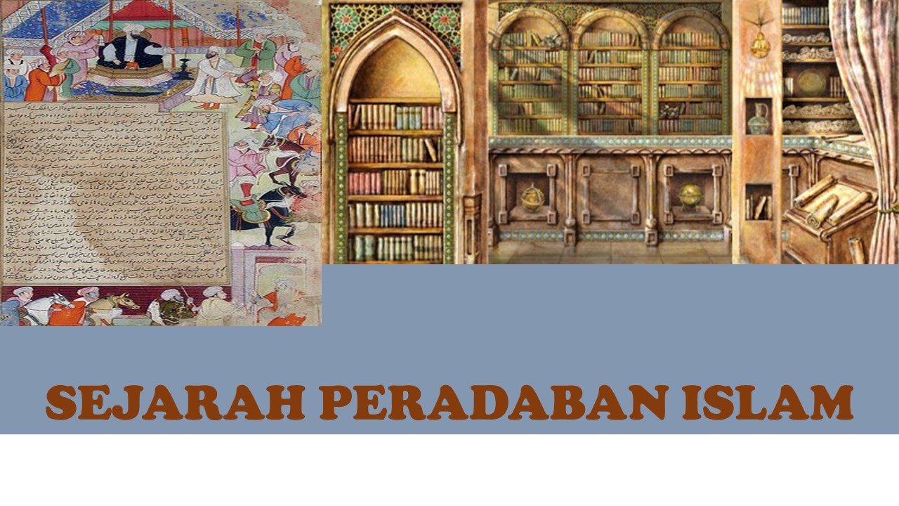 SEJARAH PERADABAN ISLAM IKOM 1&2