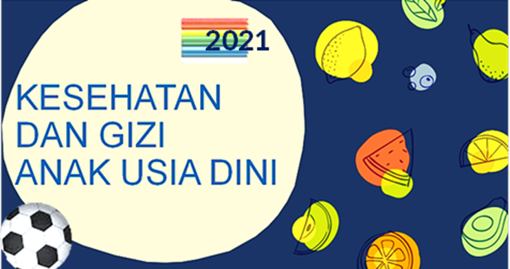 KESEHATAN DAN GIZI ANAK USIA DINI 2021