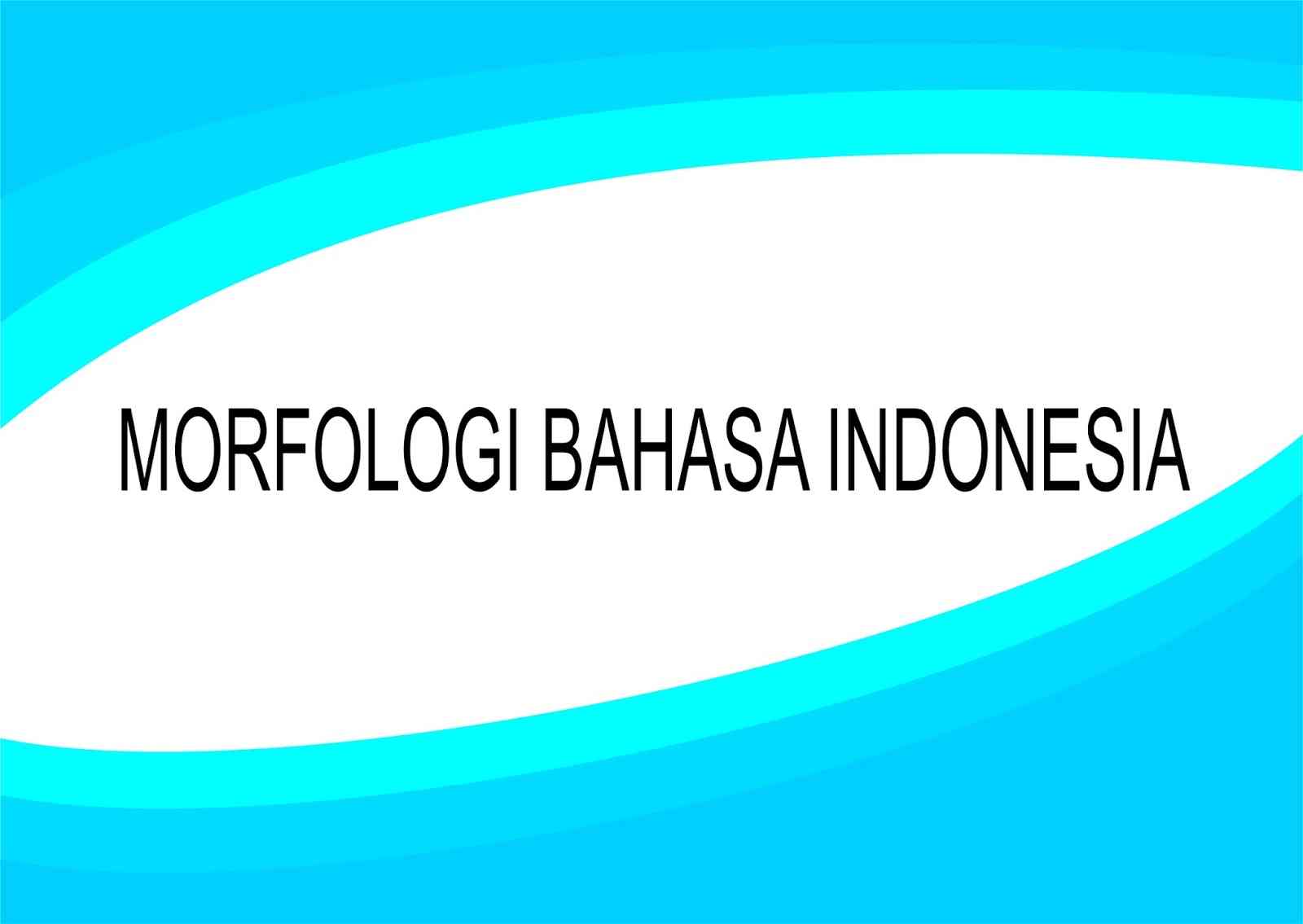 MORFOLOGI BAHASA INDONESIA