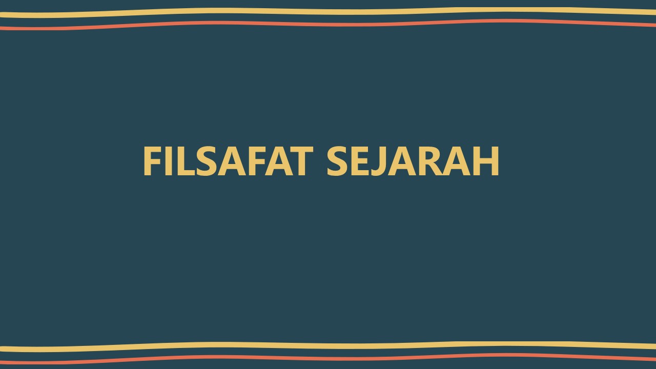 FILSAFAT SEJARAH SPI B