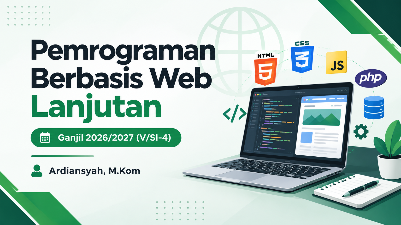 Pemrograman Berbasis Web Lanjutan - Ganjil 2026/2027 (V/SI-4) - Ardiansyah, M.Kom